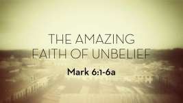 The Amazing Faith of Unbelief