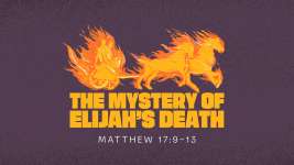 The Mystery of Elijah's Death