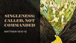 Singleness: Called, Not Commanded