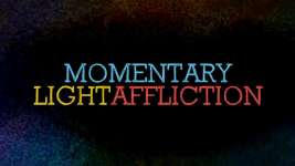 Momentary Light Affliction