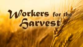 WORKERS FOR THE HARVEST