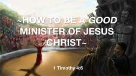 How to be a Good Minister of Jesus Christ