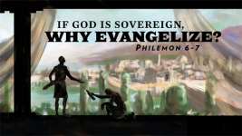 If God is Sovereign, Why Evangelize?