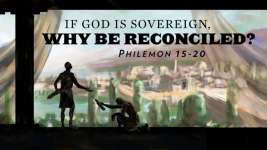 If God is Sovereign, Why be Reconciled?