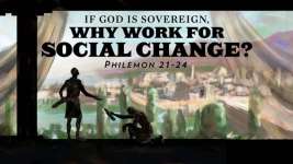 If God is Sovereign, Why Work for Social Change?