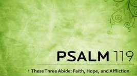 THESE THREE ABIDE: FAITH HOPE AND AFFLICTION