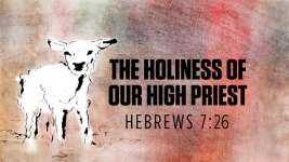 The Holiness of Our High Priest
