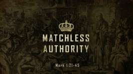 Matchless Authority, Part 3