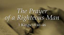 The Prayer of a Righteous Man