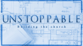 Unstoppable, Building the Church