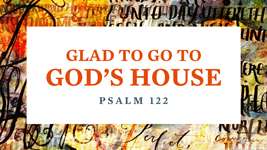 Glad to Go to God's House
