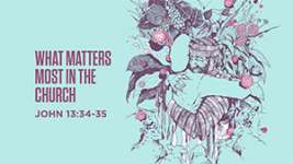 What Matters Most in the Church