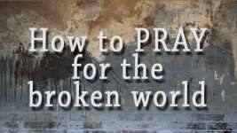 How to Pray for the Broken World