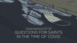 Questions for Saints in the Time of COVID